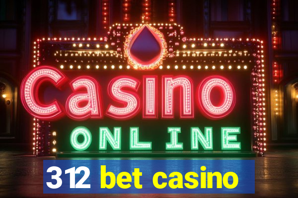 312 bet casino